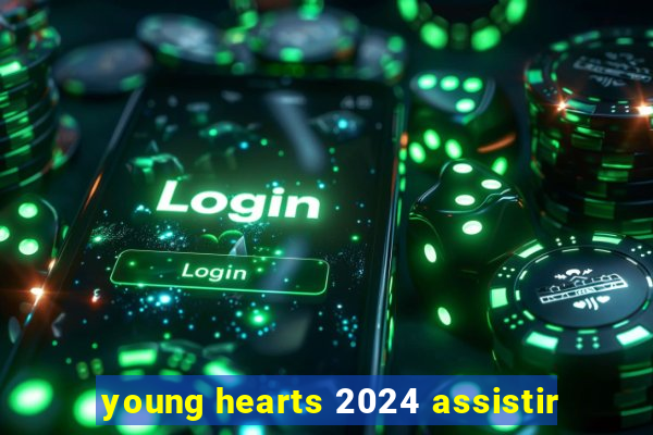 young hearts 2024 assistir